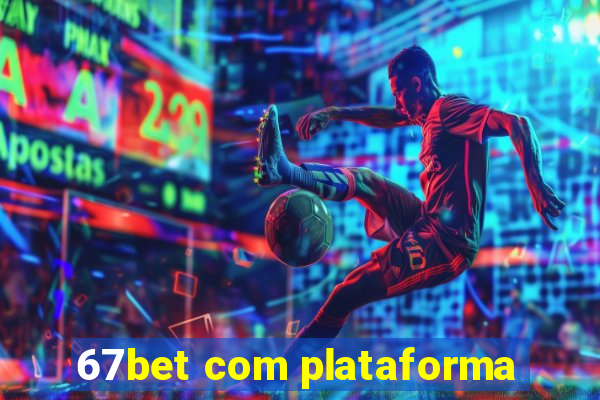 67bet com plataforma